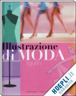 aa.vv. - illustrazione di moda. figurini