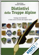 erzeg bruno-galimberti graziano - distintivi delle truppe alpine. catalogo dei distintivi e brevi cenni di storia