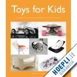 masso' patricia (curatore) - toys for kids: l'infanzia è la più bella stagione della vita