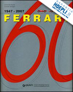 acerbi leonardo - ferrari 60 1947-2007. ediz. illustrata