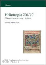 papio m. (curatore) - heliotropia 700/10. a boccaccio anniversary volume. ediz. italiana e inglese