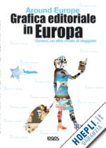 aa.vv. - grafica editoriale in europa - around europe