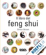brown simon - il libro del feng shui