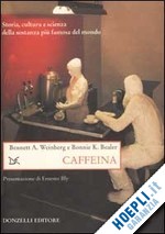 weinberg bennet a.; bealer bonnie k. - caffeina
