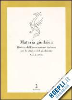 perani m.(curatore) - materia giudaica. rivista dell'associazione italiana per lo studio del giudaismo (2006) vol. 1-2
