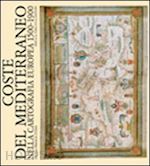 presciuttini paola - coste del mediterraneo nella cartografia europea 1500-1900