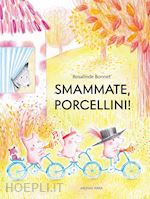 Image of SMAMMATE, PORCELLINI!