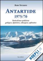 terranova remo - antartide (1975-1976). storia di una spedizione geologica, alpinistica, subacque