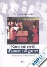 niccolini francesco - racconti civili, d'amore e di guerra