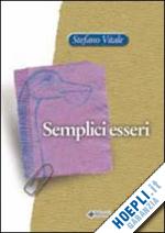 vitale stefano - semplici esseri