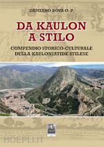 Image of DA KAULON A STILO. COMPENDIO STORICO-CULTURALE DELLA KAULONIATIDE STILESE