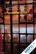 de turris g. (curatore) - apocalissi 2012. 22 variazioni su una possibile fine del mondo