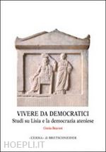 bearzot cinzia - vivere da democratici - studi su lisia e la democrazia ateniese