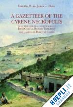 thorn dorothy may; thorn james copland - gazetteer of cyrene necropolis (the)