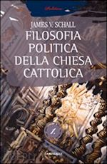schall james v. - filosofia politica della chiesa cattolica