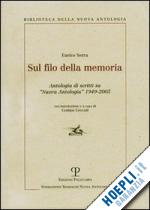 serra enrico - sul filo della memoria. antologia di scritti su «nuova antologia» 1949-2005