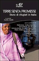  - terre senza promesse. storie di rifugiati in italia