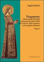turchini angelo - pergamene. monumenta (994-1690) e instrumenta (1041-[1295]) dell'archio della