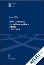 d'elia nicola - delio cantimori e la cultura politica tedesca (1927-1940)