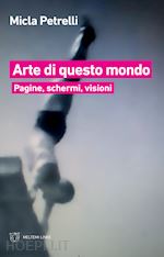 Image of ARTE DI QUESTO MONDO. PAGINE, SCHERMI, VISIONI
