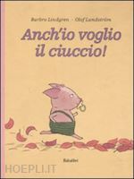 Image of ANCH'IO VOGLIO IL CIUCCIO!