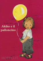 Image of AKIKO E IL PALLONCINO. EDIZ. A COLORI
