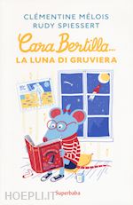 Image of CARA BERTILLA... LA LUNA DI GRUVIERA. EDIZ. A COLORI