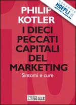 kotler philip - i dieci peccati capitali del marketing