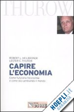 heilbroner robert l.; thurow lester c. - capire l'economia