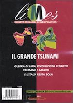  - limes. rivista italiana di geopolitica (2011). vol. 1: il grande tsunami.