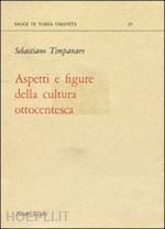 timpanaro sebastiano - aspetti e figure della cultura ottocentesca