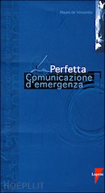 de vincentiis mauro - la perfetta comunicazione d'emergenza