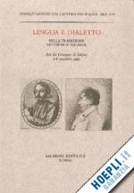  - lingua e dialetto nella tradizione letteraria italiana. atti del convegno (salerno, 5-6 novembre 1993)