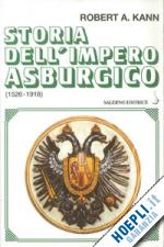kann robert a. - storia dell'impero asburgico 1526-1918