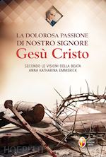 Image of LA DOLOROSA PASSIONE DI NOSTRO SIGNORE GESU' CRISTO