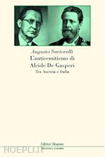 sartorelli augusto - l'antisemitismo di alcide de gasperi. tra austria e italia