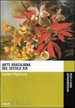 migliaccio luciano - arte brasiliana del xix secolo