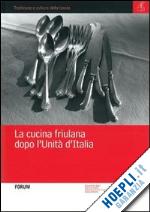 innocente n.(curatore) - la cucina friulana dopo l'unità d'italia