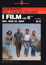 lancia enrico - dizionario del cinema italiano. i film vol.6** m/z