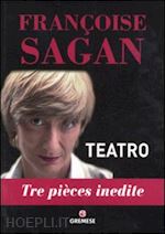 sagan francoise - teatro. tre pieces inedite