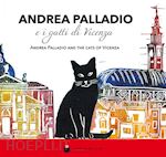 simeoni laura - andrea palladio e i gatti di vicenza-andrea palladio and the cats of vicenza. ediz. bilingue
