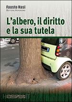 nasi fausto - l'albero, il diritto e la sua tutela