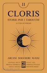 Image of CLORIS. STORIE PER I TAROCCHI. VOL. 2: ARCANI MAGGIORI XI-XXI