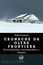 Image of CRONACHE DA OLTRE FRONTIERA. STORIE DI GUARDIE, CONTRABBANDIERI E... BRIGANTI