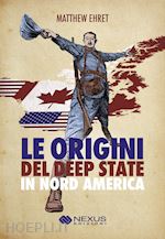 Image of LE ORIGINI DEL DEEP STATE IN NORD AMERICA