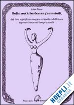 naceo irina - delle antiche danze femminili, del loro significato magico e rituale e delle