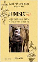 Image of TUNISIA. NEL PAESE DELLE SABBIE BIANCHE TRA CHOTT, KSOUR E PISTE DEL SUD