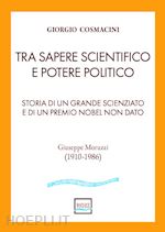 Image of TRA SAPERE SCIENTIFICO E POTERE POLITICO - GIUSEPPE MORUZZI