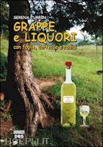 turrin serena - grappe e liquori con foglie, cortecce, radici e altre delizie