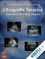 feletti francesco-gardelli greta-mughetti maurizio - l'ecografia toracica. applicazioni ed imaging integrato